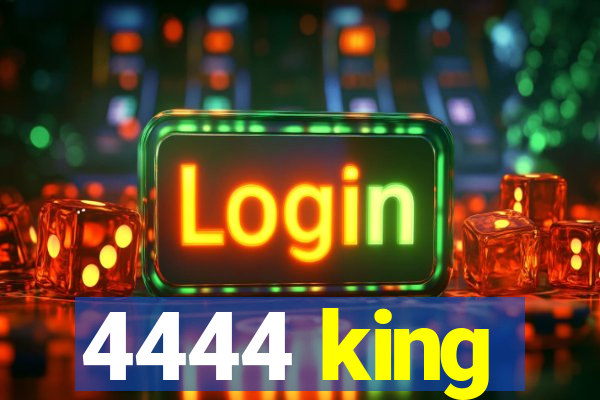 4444 king